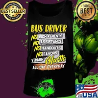 Bus driver no rich parents assistance handouts favors straight hustle all day everyday s Tank top