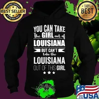 Can take the Girl out of Louisiana Pride Proud Patriotic Premium T-Shirt Hoodie