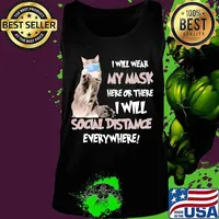 Cat i will wear my mask here or there i will social distancing everywhere s Tank top