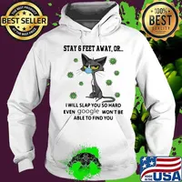 Cat mask stay 6 feet away or i will slap you so hard even google won't be able to find you covid-19 s Hoodie