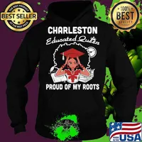 Charleston educated queen proud of my roots s Hoodie