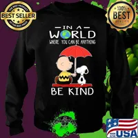 Charlie brown and snoopy in a world where you can be anything be kind s Sweater