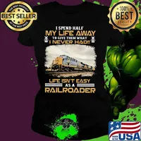 Csx Transportation I spend half my life away to give them what i never had life isn't easy as a railroader s Ladies tee
