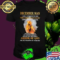 December Man I am a warrior of god the lord Jesus is my commanding officer the holy bible is my code of conduct prayer and the whole armor of god are my weapons of warfare shirt