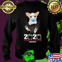 Dog wear mask 2020 the year when shit got real quarantined s Sweater