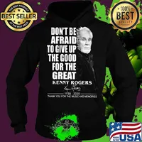 Don't be afraid to give up the good for the great kenny rogers 1938 2020 thank you for the music and memories signature s Hoodie