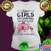 Flamingo some girls go camping and drink too much it's me i'm some girls 2020 s Ladies tee