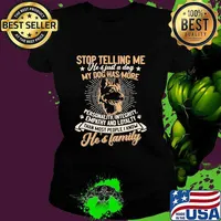 German shepherd stop telling me he's just a dog my dog has more personality integrity empathy and loyalty than most people i know he's family paw s Ladies tee