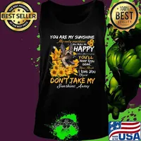 German shepherd you are my sunshine my only sunshine you make me happy when skin are crazy you'll never know dear howw much i love you sunflowers s Tank top