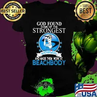 God found some of the strongest women and made them work at beachbody s Ladies tee