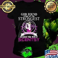 God found some of the strongest women and made them work at scentsy s Ladies tee