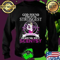 God found some of the strongest women and made them work at scentsy s Sweater