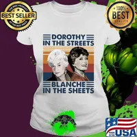 Golden girls dorothy in the streets blanche in the sheets vintage retro 2020 s Ladies tee