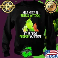 Grinch and his dog all i need is beer and my dog it is too peopley outside s Sweater