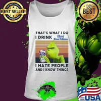 Grinch that's what i do i drink pabst blue ribbon light i hate people and i know things vintage retro s Tank top