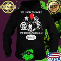 Halloween horror characters we used to smile and then we worked at sprouts farmers market s Hoodie