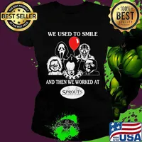 Halloween horror characters we used to smile and then we worked at sprouts farmers market s Ladies tee