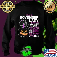 Halloween i am a november lady i have 3 sides the quiet and sweet the funny and crazy and the side want to see s Sweater