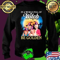 Halloween in a world full of witches be golden girls s Sweater