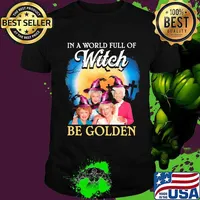Halloween in a world full of witches be golden girls shirt