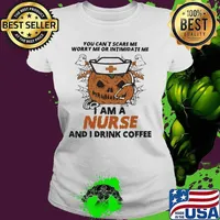 Halloween Pumpkin You can't scare me worry me or intimidate me I am a nurse and i drink coffee s Ladies tee