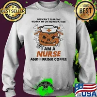 Halloween Pumpkin You can't scare me worry me or intimidate me I am a nurse and i drink coffee s Sweater