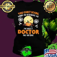 Halloween you can't scare worry or intimidate me i've been a doctor far too long s Ladies tee