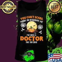 Halloween you can't scare worry or intimidate me i've been a doctor far too long s Tank top