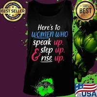 Here’s To Women Who Speak Up Step Up Rise Up s Tank top