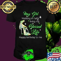 High heels may girl walking in faith living my blessed life happy birthday to me shirt