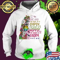Hippie she had the soul of a gypsy the heart of a hippie and the spirit of a fairy s Hoodie