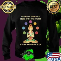 Hippie yoga girl the path of inner peace begins with four words not my fucking problem s Sweater