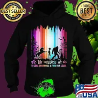 Horse alien and bigfoot into the darkness we go io lose our mind and find our souls s Hoodie