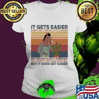 Horse it gets easier every day it get a little easier but you gotta do it every day that's the hard part but it does get easier vintage retro s Ladies tee