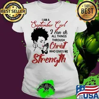 I am an september girl i can do all things through christ who gives me strength s Ladies tee