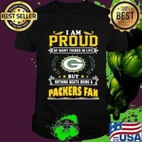 I am proud of many things in life but nothing beats being a green bay packers fan shirt