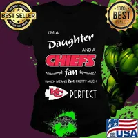 I'm a daughter and a kansas city chiefs fan which means i'm pretty much perfect s Ladies tee