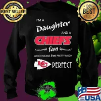 I'm a daughter and a kansas city chiefs fan which means i'm pretty much perfect s Sweater
