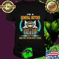 I'm a general motors girl i have 3 side the quiet and the sweet the funny and the crazy and the side you never want to see shirt
