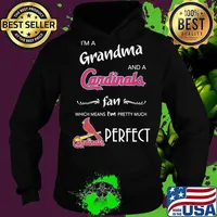 I'm a grandma and a cardinals st. louis fan which means i'm pretty much perfect s Hoodie