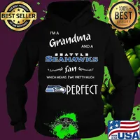I'm a grandma and a seattle seahawks fan which means i'm pretty much perfect s Hoodie