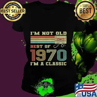 I'm not old best of 1970 i'm a classic vintage s Ladies tee