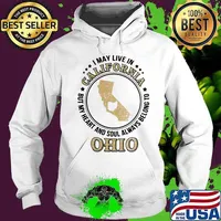 I may live in california but my heart and soul always belong to ohio s Hoodie