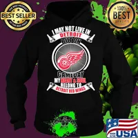 I may not live in detroit buton gameday my heart and soul belong to detroit red wings s Hoodie