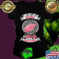 I may not live in detroit buton gameday my heart and soul belong to detroit red wings s Ladies tee