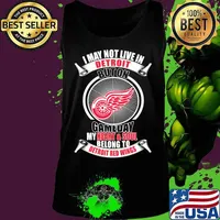 I may not live in detroit buton gameday my heart and soul belong to detroit red wings s Tank top
