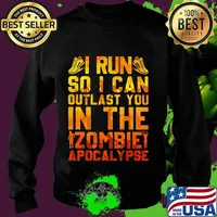 I run so i can outlast you in the zombie apocalypse s Sweater