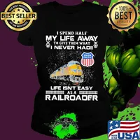I spend half my life away to give them what i never had life isn't easy as a railroad union pacific s Ladies tee