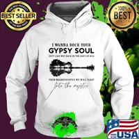 I wanna rock your gypsy soul just like way back in the days of old then magnificently we will float into the mystic s Hoodie
