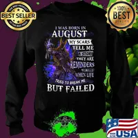 I was born in August my scars tell me a story they are reminders of times when life tried to break me but failed s Sweater